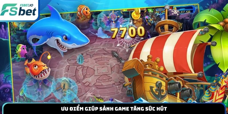 Ưu điểm giúp sảnh game tăng sức hút