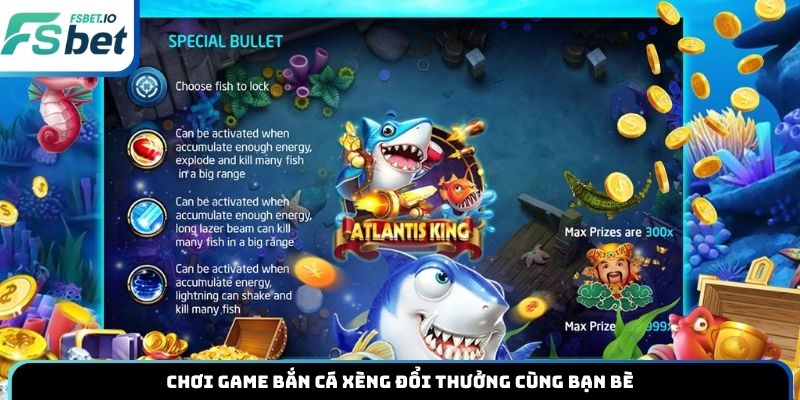 Chơi game bắn cá xèng đổi thưởng cùng bạn bè