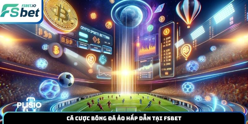 Cá cược bóng đá ảo hấp dẫn tại Fsbet