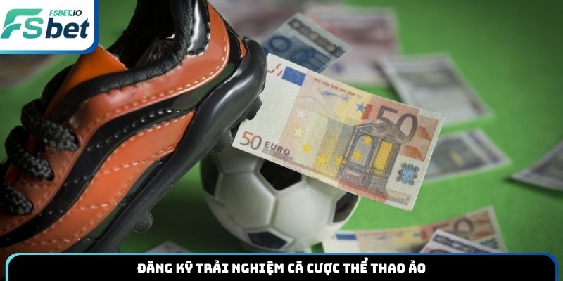 Đăng ký trải nghiệm cá cược thể thao ảo