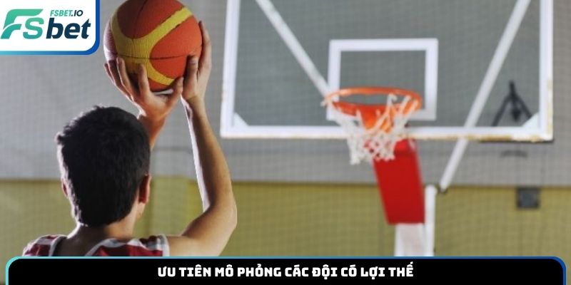 Ưu tiên mô phỏng các đội có lợi thế