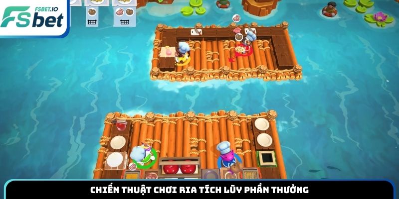 Chiến thuật chơi ria tích lũy phần thưởng