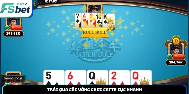 Trải qua các vòng chơi Catte cực nhanh