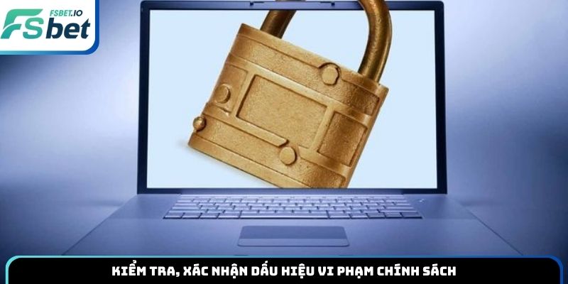 Kiểm tra, xác nhận dấu hiệu vi phạm chính sách