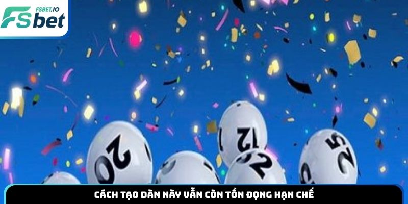 Cách tạo dàn này vẫn còn tồn đọng hạn chế