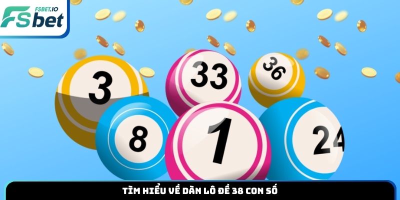 Tìm hiểu về dàn lô đề 38 con số