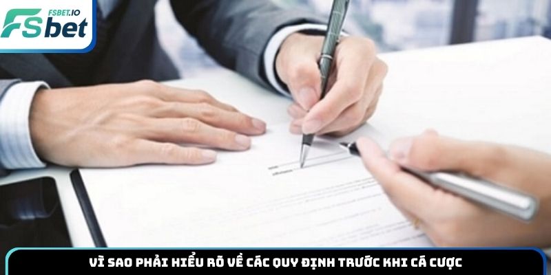 Vì sao phải hiểu rõ về các quy định trước khi cá cược