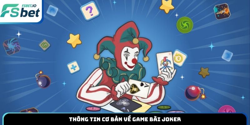 Thông tin cơ bản về game bài Joker