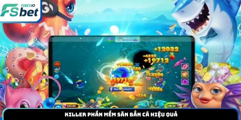 Killer phần mềm săn bắn cá hiệu quả