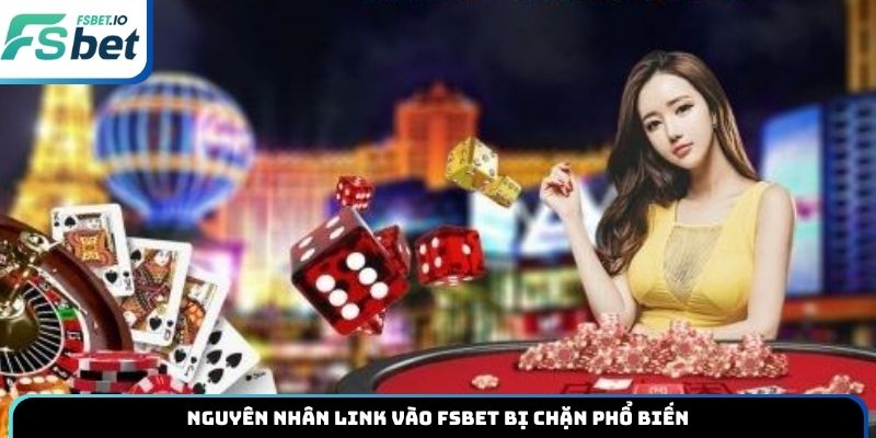 Nguyên nhân link vào Fsbet bị chặn phổ biến