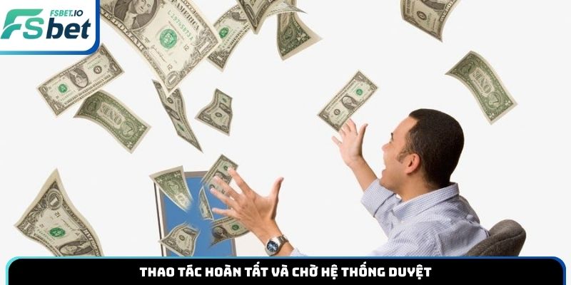 Thao tác hoàn tất và chờ hệ thống duyệt