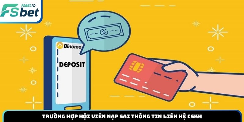 Trường hợp hội viên nạp sai thông tin liên hệ CSKH