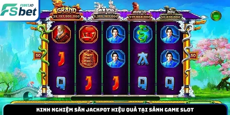 Kinh nghiệm săn jackpot hiệu quả tại sảnh game slot