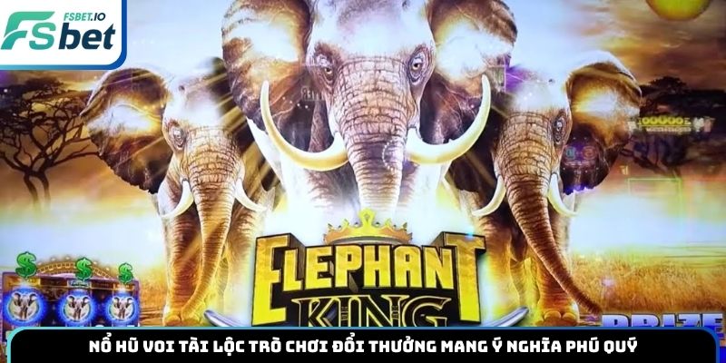 Nổ hũ Voi Tài Lộc