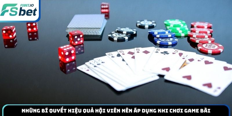 Những bí quyết hiệu quả hội viên nên áp dụng khi chơi game bài
