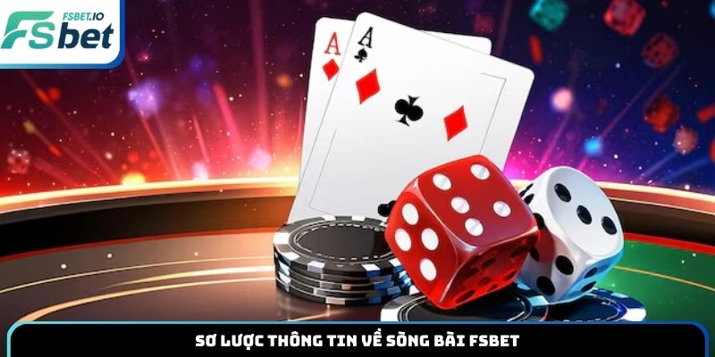 Sơ lược thông tin về sòng bài Fsbet