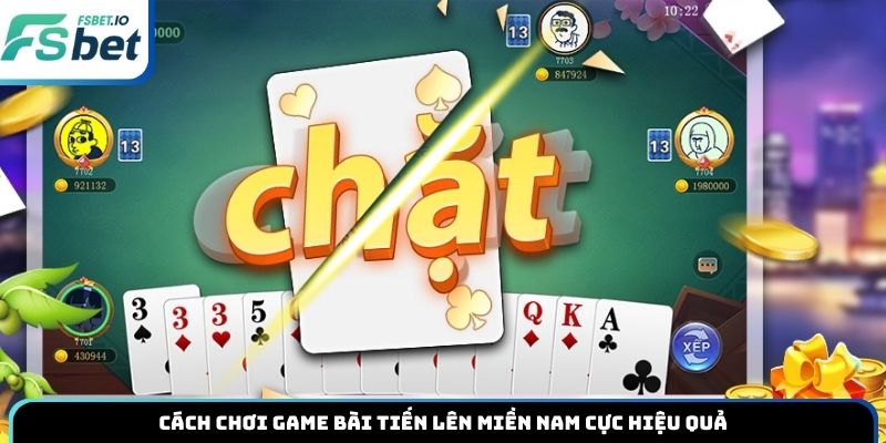 Cách chơi game bài tiến lên miền Nam cực hiệu quả