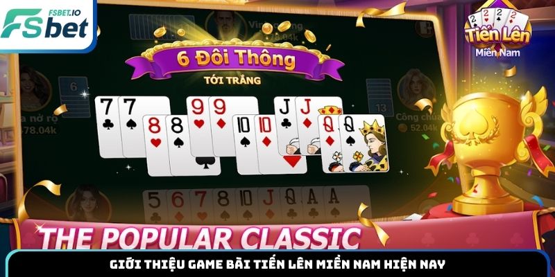 Giới thiệu game bài tiến lên miền Nam hiện nay