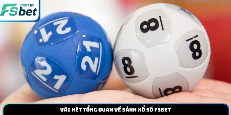 Vài nét tổng quan về sảnh xổ số Fsbet